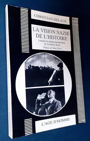La vision nazie de l'histoire à travers le cinéma documentaire du Troisième Reich -