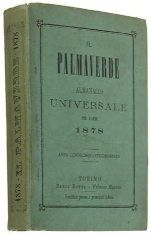 IL PALMAVERDE. Almanacco universale per l'anno 1878. Anno centocinquantesimosesto.: