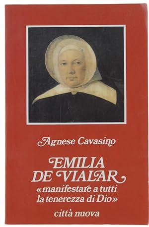 EMILIA DE VIALAR. Manifestare a tutti la tenerezza di Dio.: