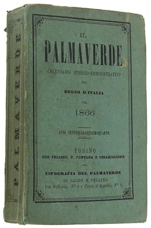 IL PALMAVERDE. Calendario Storico-Amministrativo del Regno d'Italia pel 1866. Anno centoquarantes...