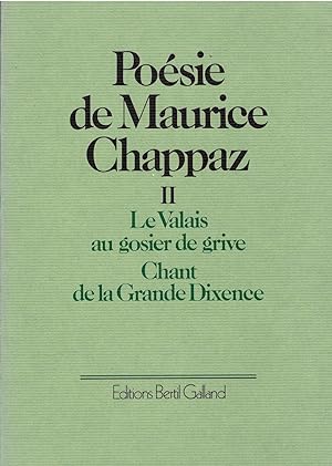 Poésie de Maurice Chappaz. II. Le Valais au gosier de grive. Chant de la Grande Dixence
