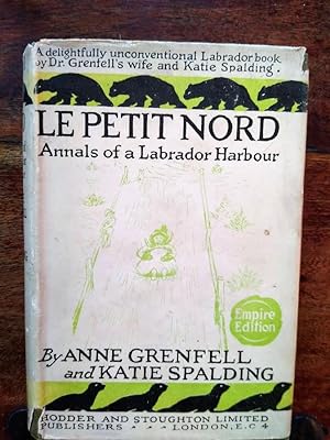 Le Petit Nord, Annals of a Labrador Harbour (SIGNED with a drawing By Wilfred Grenfell)