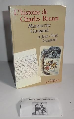 L'Histoire de Charles Brunet. Paris. Mazarine. 1982.