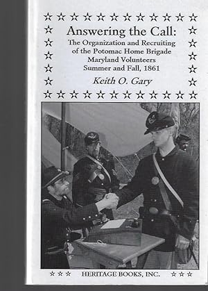 Answering the Call: The Organization and Recruiting of the Potomac Home Brigade, Maryland Volunte...