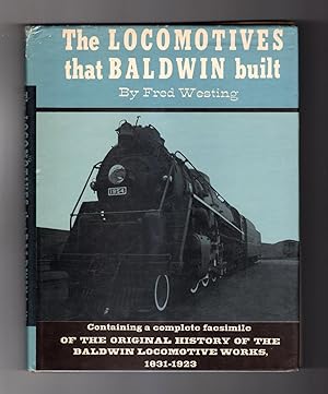The Locomotives That Baldwin Built / Containing a Complete Facsimile of the Original History of T...