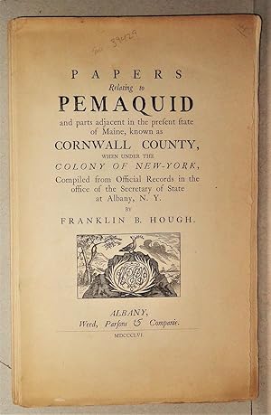Papers Relating to Pemaquid, And Parts Adjacent in the Present State of Maine, Known As Cornwall ...
