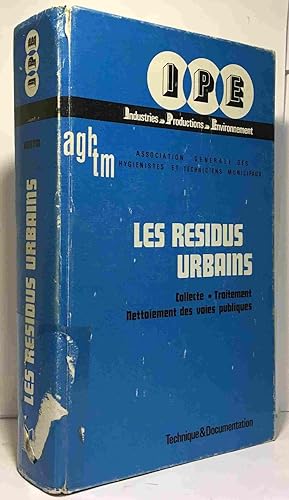 Les Résidus urbains : Travaux (Collection I.P.E. Industries productions environnement)