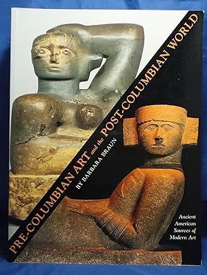 Pre-Columbian Art and the Post-Columbian World: Ancient American Sources of Modern Art