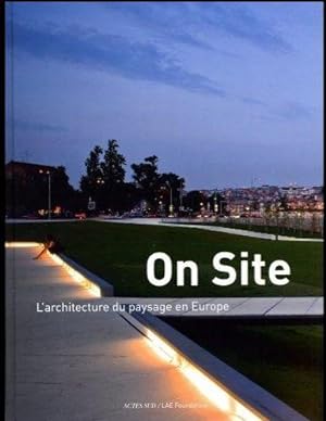 On site - L'architecture du paysage en Europe -