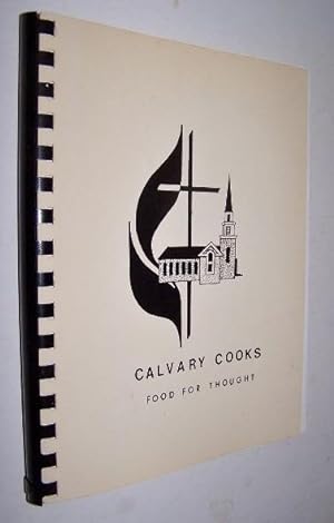 CALVARY COOKS and Food for Thought Featuring Dishes to Promote Good Health and Delicious Old Fami...