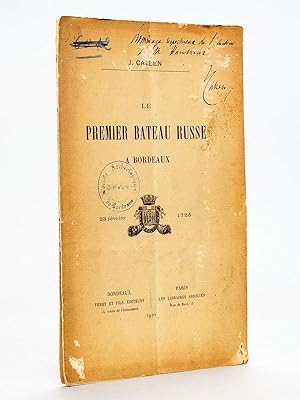 Le premier bateau russe à Bordeaux. 23 février 1725 [ Edition originale - Libre dédicacé par l'au...