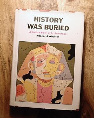 HISTORY WAS BURIED : A Source Book of Archeaology (Revised American Edition)