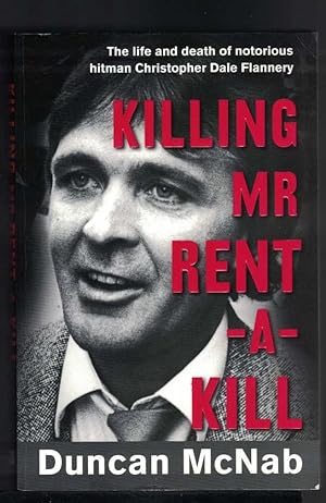 KILLING MR. RENT A KILL The Life and Death of Notorious Hitman Christopher Dale Flannery