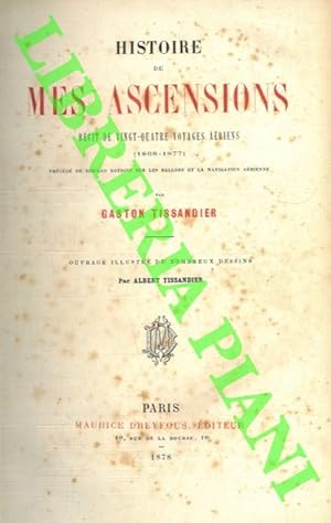 Histoire de mes ascensions. Recits de vingt-quatre voyages aériens (1868-1877). Précédé de simple...