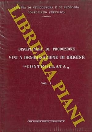 Disciplinari di produzione vini a denominazione di origine "controllata" . Vol. I.