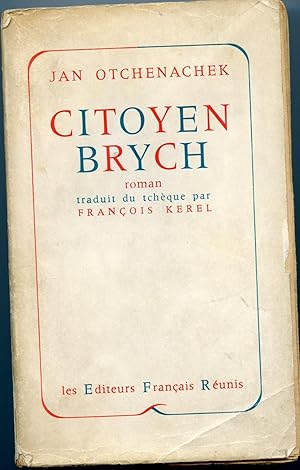 CITOYEN BRYCH roman traduit du tchèque par François Kerel