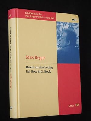 Max Reger. Briefe an den Verlag Ed. Bote & G. Bock. Herausgegeben von Herta Müller und Jürgen Sch...