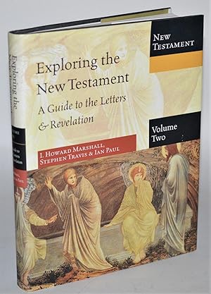 Exploring the New Testament, Volume 2: A Guide to the Letters & Revelation