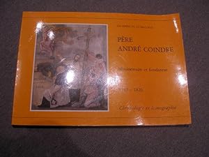 LES FRERES DU SACRE-COEUR : PERE ANDRE COINDRE , MISSIONNAIRE ET FONDATEUR 1787 - 1826 , CHRONOLO...