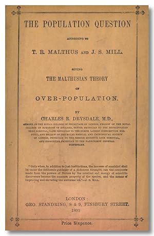 THE POPULATION QUESTION ACCORDING TO T.R. MALTHUS AND J.S. MILL GIVING THE MALTHUSIAN THEORY OF O...