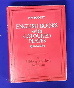 English Books with Coloured Plates 1790 to 1860. A Bibliographical Account of the most Important ...