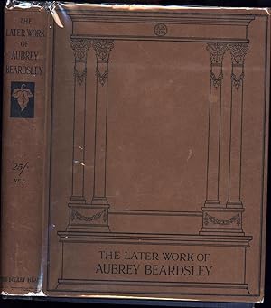 The Later Work of Aubrey Beardsley / With a Prefatory Note by H.C. Marillier (IN ORIGINAL JACKET)