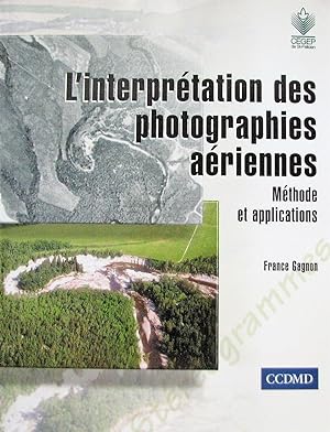 L'Interprétation des photographies aériennes. Méthode et applications