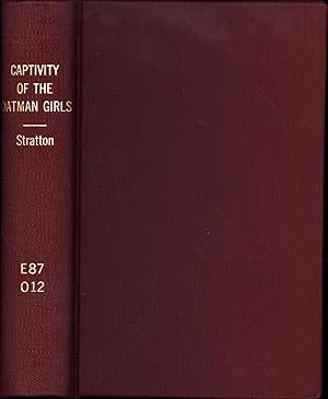 Captivity of the Oatman Girls: Being an Interesting Narrative of Life Among the Apache and Mohave...