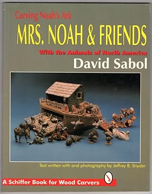 Carving Noah's Ark: Mrs. Noah & Friends, the Animals of North America (Schiffer Military History)