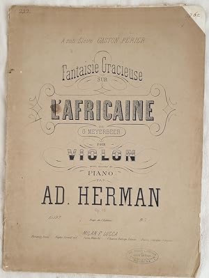 FANTAISIE GRACIEUSE SUR L'AFRICAINE POUR VIOLON AVEC ACCOMP. DE PIANO PAR AD. HERMAN OP. 76,