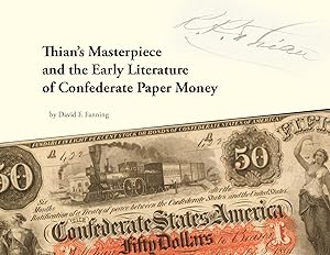 THIAN'S MASTERPIECE AND THE EARLY LITERATURE OF CONFEDERATE PAPER MONEY