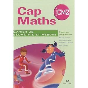 Cap Maths : CM2 ; cahier de géométrie-mesure (édition 2010)