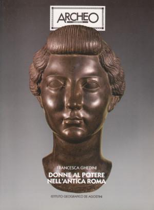 Donne al Potere nell'Antica Roma - Archeo Dossier n. 33