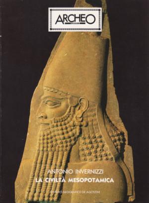 La Civiltà Mesopotamica - Archeo Dossier n. 16