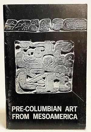 Pre-Columbian Art from Mesoamerica: Exhibition April 23 to June 20, 1981