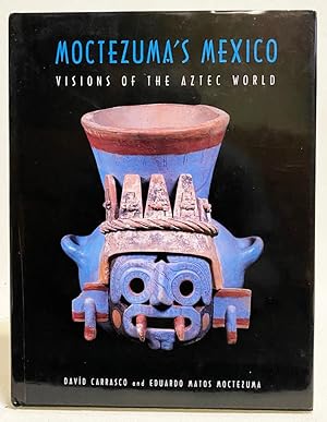 Moctezuma's Mexico: Visions of the Aztec World