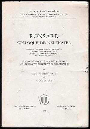 Ronsard colloque de Neuchatel. Organisé par les professeurs seiziémistes de Suisse romande à l'oc...
