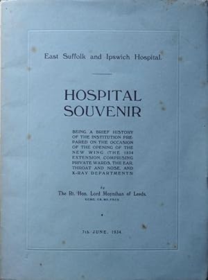 East Suffolk and Ipswich Hospital : Hospital Souvenir - Being a Brief History of the Institution ...