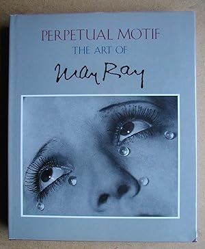 Perpetual Motif: The Art of Man Ray.