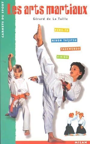 Les arts martiaux. kung-fu, nihon taïjitsu, taekwondo, aïkido