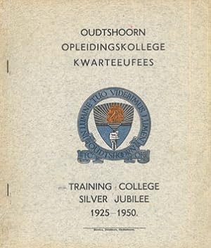 Oudtshoorn Training College. Silver Jubilee 1925 - 1950