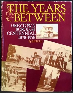 The Years Between - Greytown Borough Centennial 1878-1978 - Signed Copy