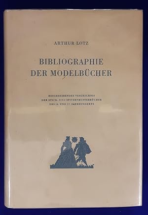 Bibliographie der Modelbücher. Beschreibendes Verzeichnis der Stick-und Spitzenmusterbücher des 1...