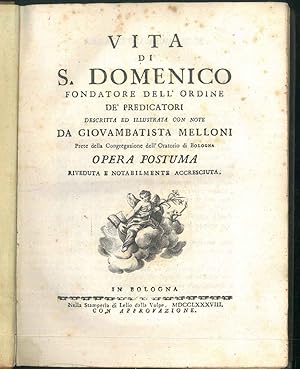 Vita di S. Domenico fondatore dell'Ordine de' Predicatori descritta ed illustrata con note da Gio...