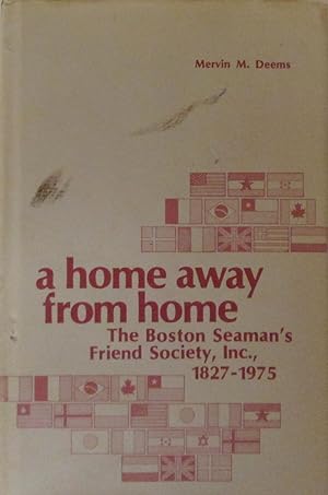 A Home Away from Home: The Boston Seaman's Friend Society, Inc., 1827-1975