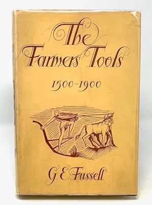 The Farmer's Tools 1500-1900 the History of British Farm Implements, Tools and MacHinery Before t...