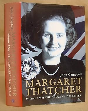 Margaret Thatcher Volume I - The Grocer's Daughter