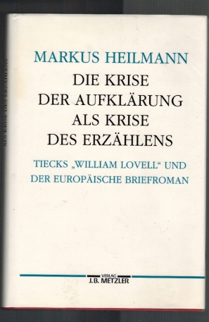 Die Krise der Aufklärung als Krise des Erzählens: Tiecks "William Lovell" und der europäische Bri...