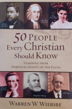 50 People Every Christian Should Know - Learning from Spiritual Giants of the Faith