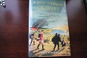 A Land of Discord Always: Acadia from Its Beginnings to the Expulsion of Its People